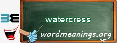 WordMeaning blackboard for watercress